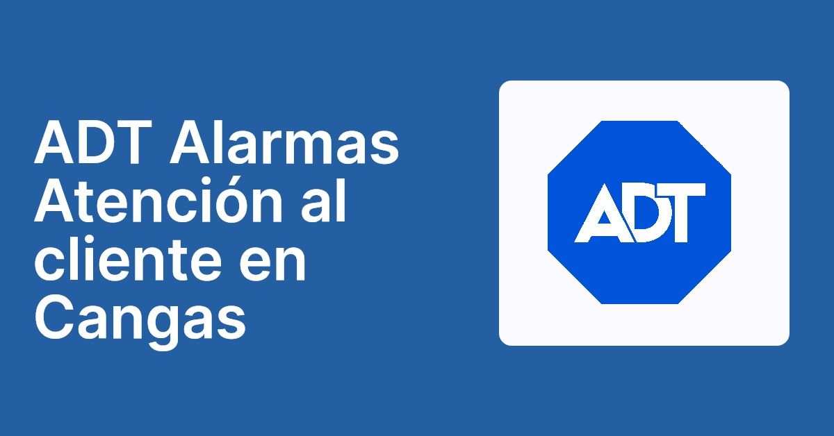 ADT Alarmas Atención al cliente en Cangas
